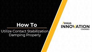 Utilizing Contact Stabilization Damping Properly in Ansys Mechanical — Lesson 2