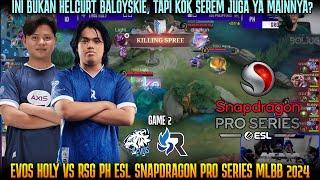 BUKAN HELCURT BALOY TAPI SEREM JUGA  GAME 2 EVOS VS RSG PH ESL MLBB 2024