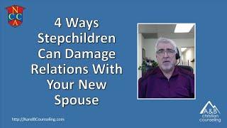 4 Ways Stepchildren Damage Relations With Your New Spouse