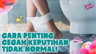 5 CARA CEGAH KEPUTIHAN TIDAK NORMAL YANG WAJIB DIKETAHUI