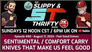 The Slippy & Thrifty Show Ep60 - Feel Good Knives Sentimental  Comfort Carry