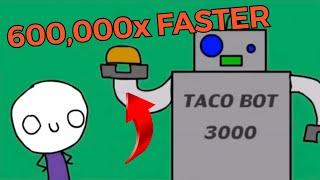 It’s Raining Tacos 10x 20x Up To 600000x FASTER