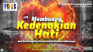 10 Penyebab Lapangnya Hati #10 Membuang Kedengkian Hati - Khalid Basalamah