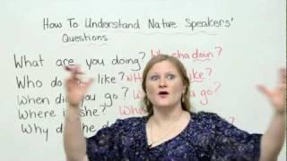 How to understand native speakers questions in English