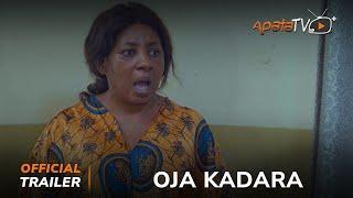 Oja Kadara Yoruba Movie 2024  Official Trailer  Showing This Wednesday 24th July On ApataTV+
