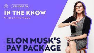 ITK with Cathie Wood  Elon Musks Pay Package