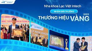 Lạc Việt Intech Nhận Danh Hiệu Thương Hiệu Vàng 2023 - Khẳng Định Vị Thế Dẫn Đầu Nha Khoa Việt Nam