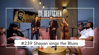 Shayan sings the Blues  #239 Nizar & Shayan Podcast