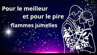 Pour le meilleur et pour le pire chez les flammes jumelles #flammejumelle #unionsacrée