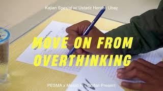 Kajian Spesial Move On from Overthinking bersama Ustadz Hendra Ubay 19 Februari 2023