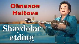 Olmaxon Haitova. Shaydolar etding. Oshiq Erkin so‘zi.