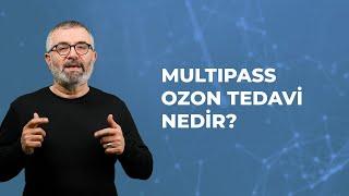 Multipass Ozon Tedavisi Nedir?