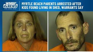 Myrtle Beach parents arrested after kids found living in shed warrants say