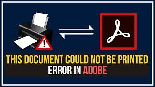 FIX This Document Could Not Be Printed Error In Adobe Acrobat  How to Solve PDF Print Error