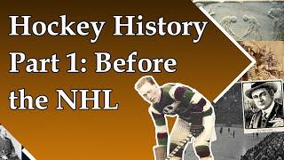 History of Hockey Part 1 Before the NHL