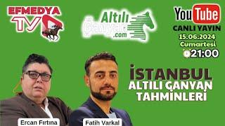 15.06.2024 Pazar İstanbul Altılı Ganyan Tahminleri Fatih Varkal & Ercan Fırtına