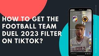 How to get the Football Team Duel 2023 filter on TikTok