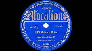 1st RECORDING OF Turn Your Radio On - Lulu Belle & Scotty 1939