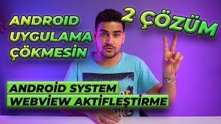 Android Uygulama Durduruldu Hatası Android System WebView Etkinleştirme