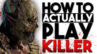 How to ACTUALLY play Killer  Dead by Daylight