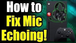 How to Fix Mic Echo on Xbox Series XS Easy Guide