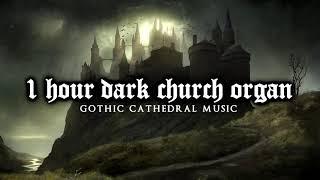 1 Hour of Dark Church Organ  Gothic Cathedral Music