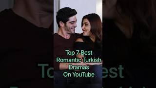 Best 7 Romantic Turkish Drama On YouTube  Top Turkish Drama #shorts #short #turkishdrama #drama