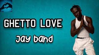 JAY BAHD - GHETTO LOVE  LYRICS