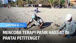 Mencoba Terapi Pasir Hangat di Pantai Petitenget  Liputan 6 Bali