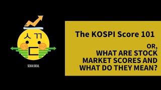 Investing in Korea  The KOSPI Score  A Quick Explainer