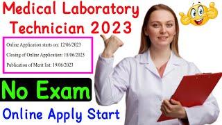 Medical Laboratory Technician 2023 Online Apply StartNo ExamNo Apply Fess