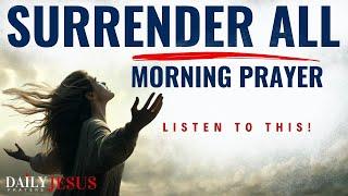 Surrender To God Everyday  A Powerful Morning Prayer To Start Your Day With God