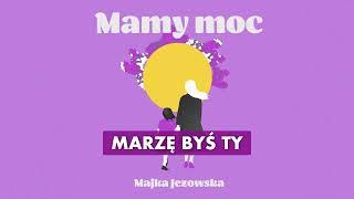 Majka Jeżowska - Mamy Moc #costrzebawybrac