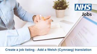 Employer - NHS Jobs - Create a job listing - Add Welsh Cymraeg translation - Video - Jun 22