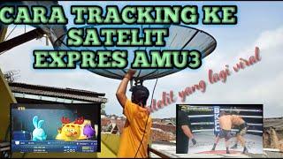 VIRAL satelit expres AMU3 103  cara tracking dari posisi telkom 4 ke expres amu3 parabola 7 feet