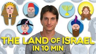 The History of the Land of Israel in 10 minutes