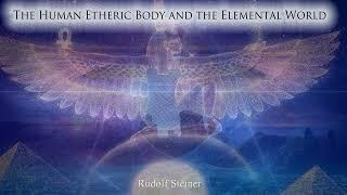 The Human Etheric Body and the Elemental World By Rudolf Steiner #audiobook #knowledge #spirituality