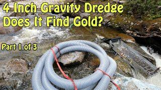 4 Inch Gravity Dredge Part 1 of 3     Setting Up and Problems