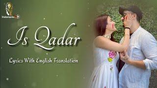 Is Qadar Song Lyrics With English Translation • Darshan Raval & Tulsi Kumar • Sachet-Parampara