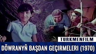 TURKMENFILM720p HD  DÖWRANYŇ BAŞDAN GEÇIRMELERI 1970