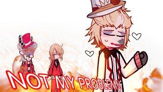  NOT MY PROBLEM    Lucifer + Charlie and Valentino  Hazbin Hotel Gacha