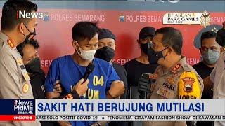 Terungkap Pelaku Mutilasi di Semarang Sakit Hati Dipenjara Gegara Cabuli Korban #iNewsPrime 2607