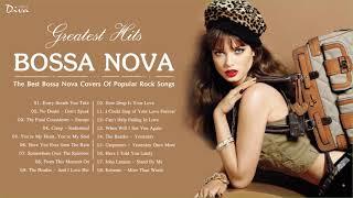Bossa Nova Covers Of Popular Rock Songs  Bossa Nova Greatest Hits 80s 90s
