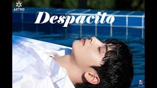 Despacito - Cha Eun Woo FMV