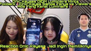 Reaction Onic Kayess Saat DiDM Luminaire Minta FollbackOnic Kayess Sampe Tanya Ke Viewers