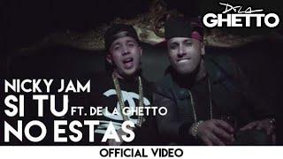 Nicky Jam - Si Tú No Estás ft. De la Ghetto Official Video