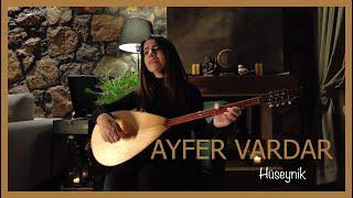 Ayfer Vardar - Hüseynik