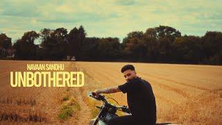 UNBOTHERED Navaan Sandhu Official Video Naveezy  New Latest Punjabi Songs 2023