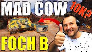 10K DAMAGE? — FOCH B A.K.A. MAD COW IN ACTION  World of Tanks