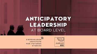 Anticipatory Leadership at Board Level